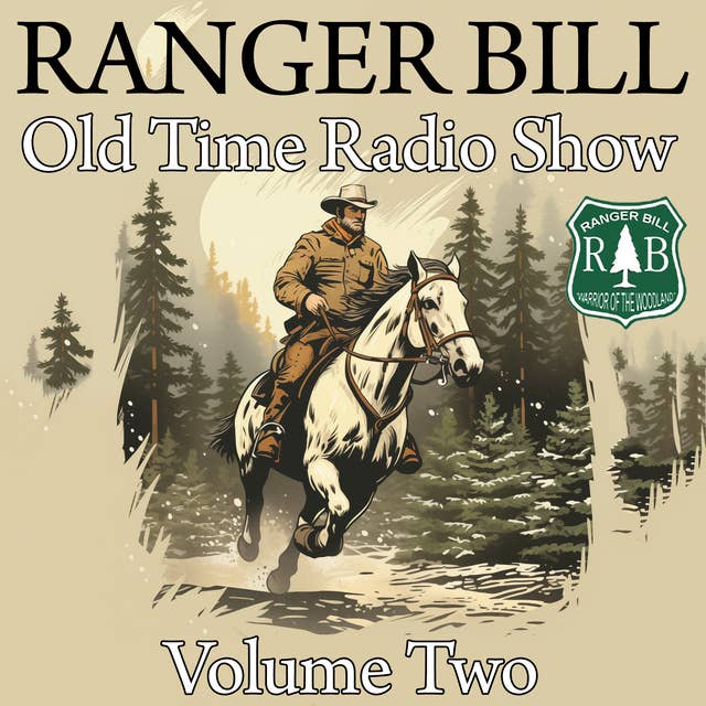 Ranger Bill - Old Time Radio Show - Volume Two