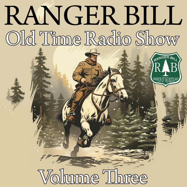 Ranger Bill - Old Time Radio Show - Volume Three