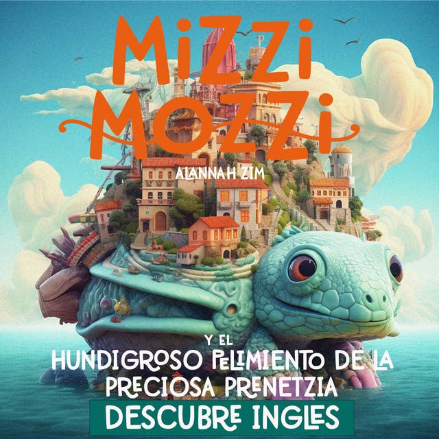 Descubre Inglés: Mizzi Mozzi Y El Hundigroso Pelimiento De La Preciosa Prenetzia