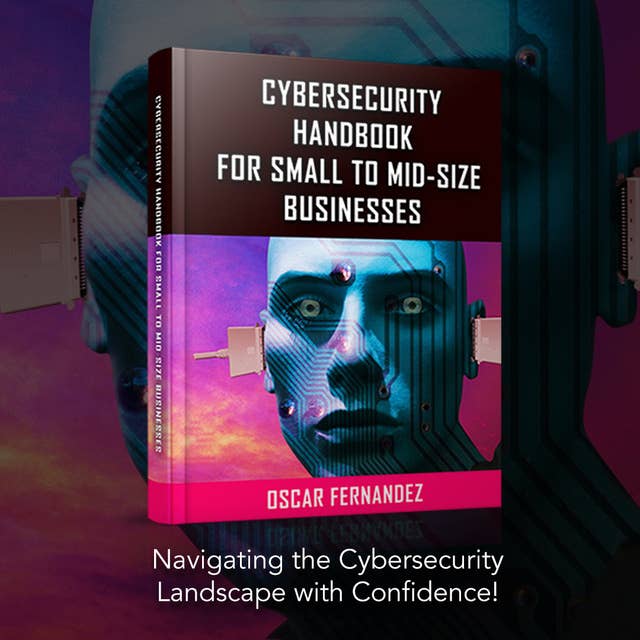 Cybersecurity Handbook for Small to Mid-size Businesses