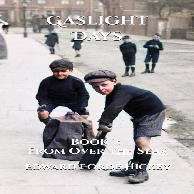 Gaslight Days: Book 1: From Over the Seas