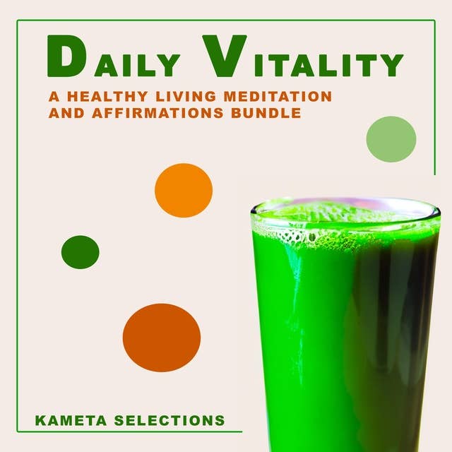 Daily Vitality: A Healthy Living Meditation and Affirmations Bundle