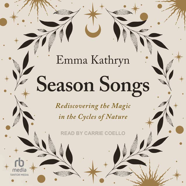 Season Songs: Rediscovering the Magic in the Cycles of Nature