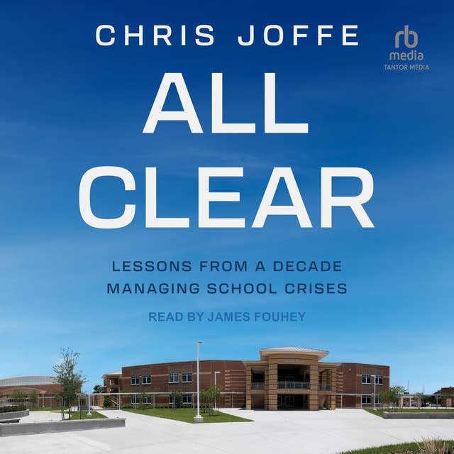 All Clear: Lessons From A Decade Managing School Crises