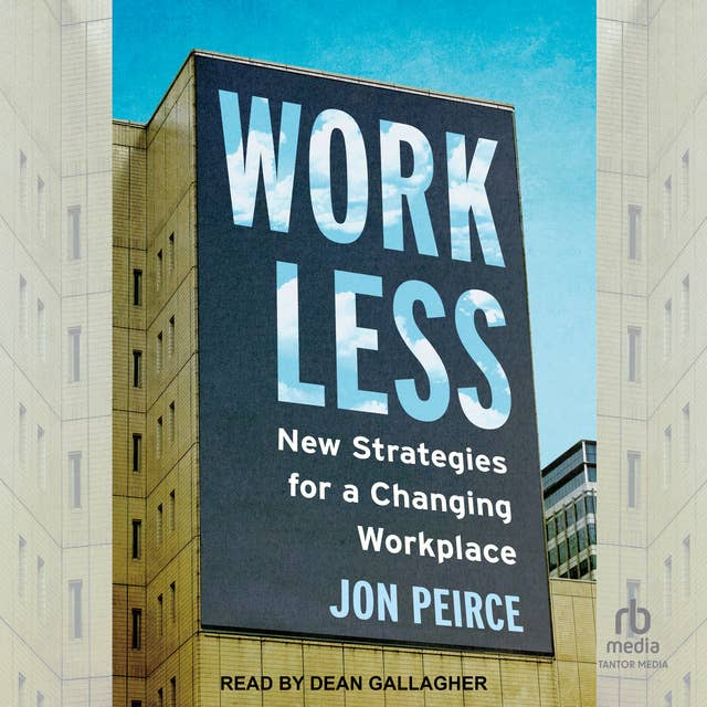 Work Less: New Strategies for a Changing Workplace