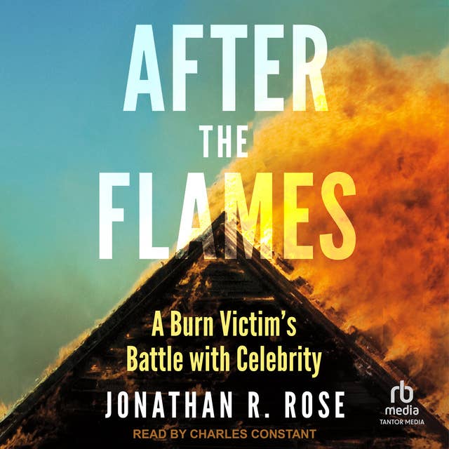 After the Flames: A Burn Victim's Battle With Celebrity