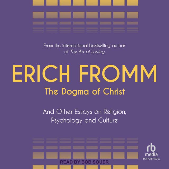 The Dogma of Christ: And Other Essays on Religion, Psychology and Culture
