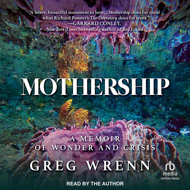 Mothership: A Memoir of Wonder and Crisis 