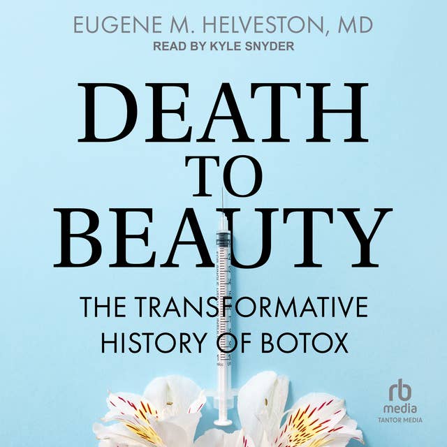 Death to Beauty: The Transformative History of Botox