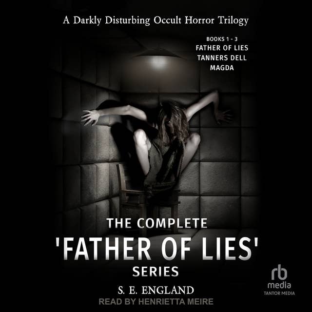 The Complete 'Father of Lies' Series Books 1-3: Father of Lies, Tanners Dell and Magde: A Darkly Disturbing Occult Horror Trilogy