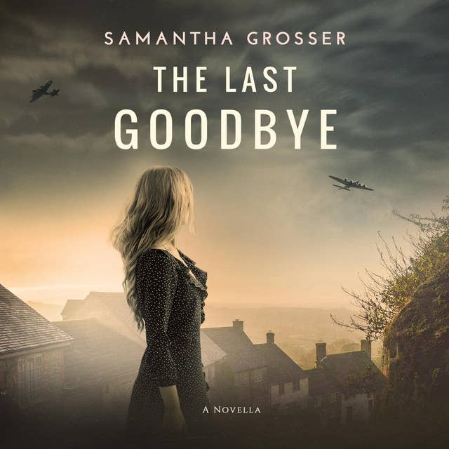 The Last Goodbye: A World War 2 Novella