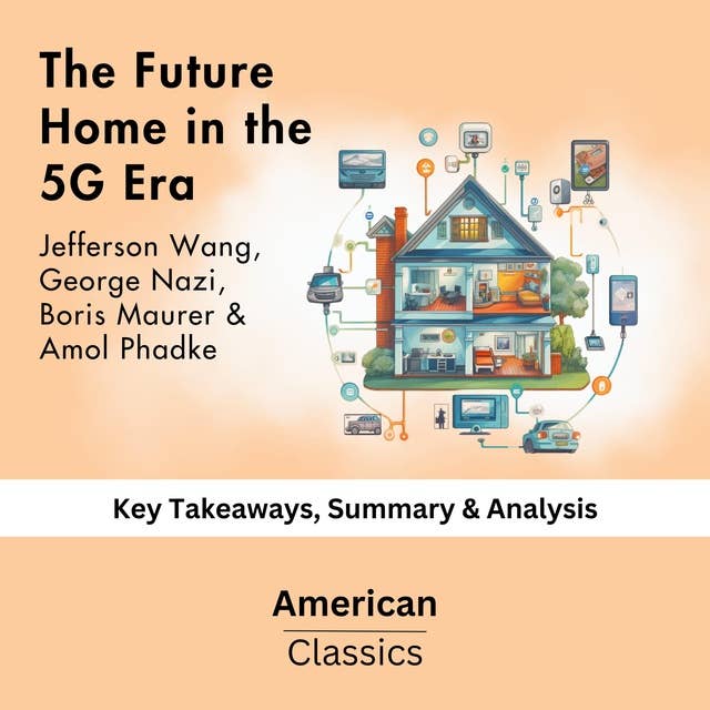 The Future Home in the 5G Era: Key Takeaways, Summary & Analysis