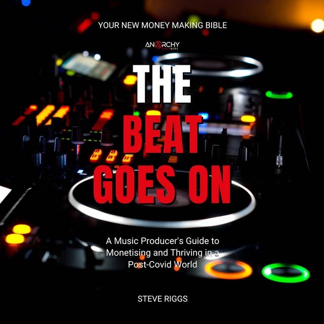The Beat Goes On: A Music Producer's Guide To Monetising and Thriving in a Post-Covid World