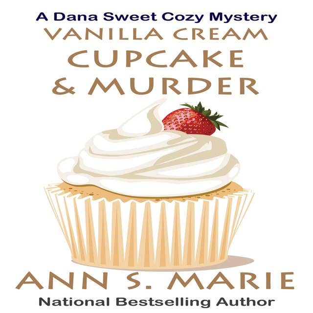 Vanilla Cream Cupcake & Murder (A Dana Sweet Cozy Mystery Book 4)
