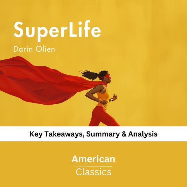 SuperLife by Darin Olien: Key Takeaways, Summary & Analysis