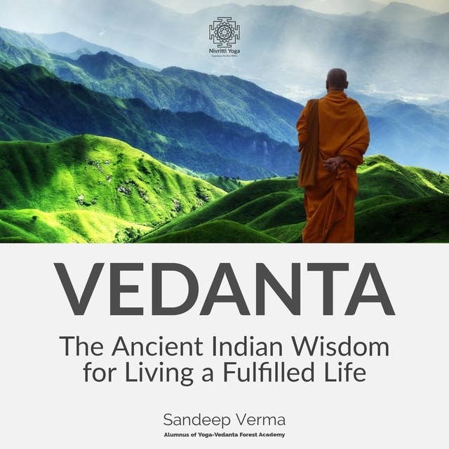 VEDANTA: The Ancient Indian Wisdom for Living a Fulfilled Life