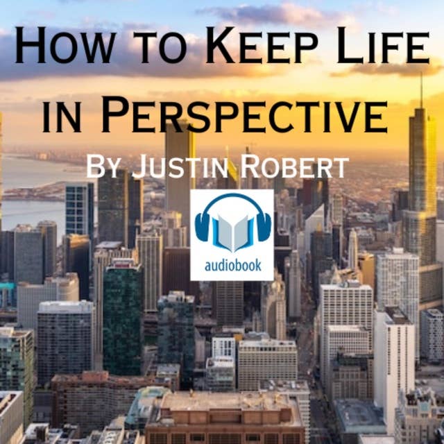 How To Keep Life In Perspective