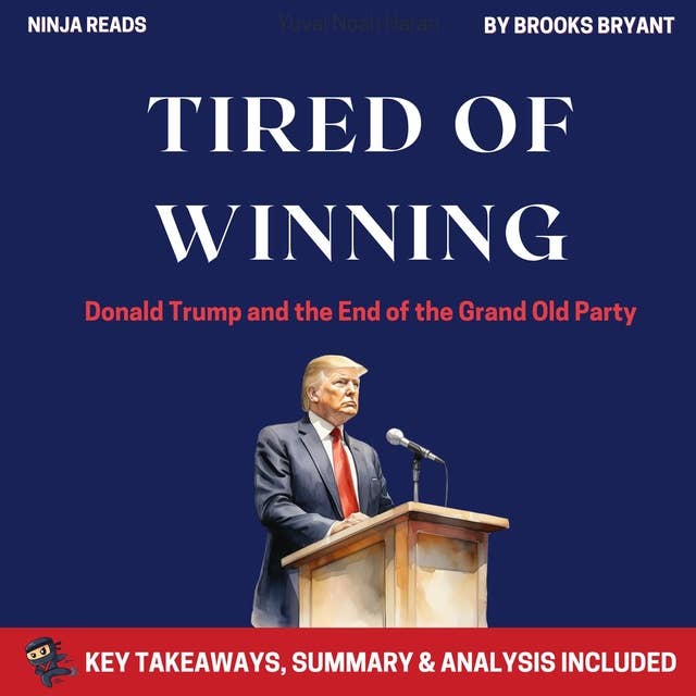 Summary: Tired of Winning: Donald Trump and the End of the Grand Old Party By Jonathan Karl: Key Takeaways, Summary and Analysis