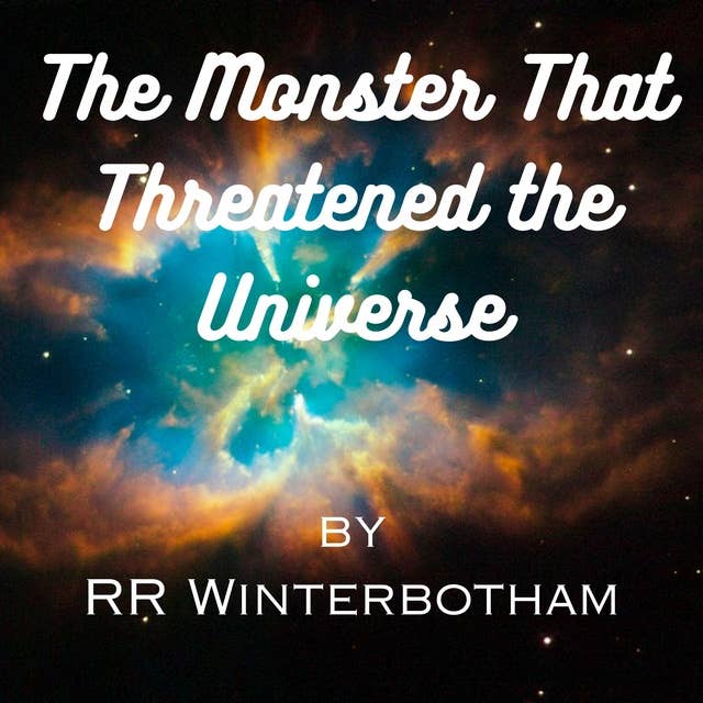 The Monster That Threatened the Universe: From Chaos a space-consuming creature reached slimy tentacles toward trembling planets. And no man of the old fighting breed remained on effete Earth to battle the invulnerable monster.