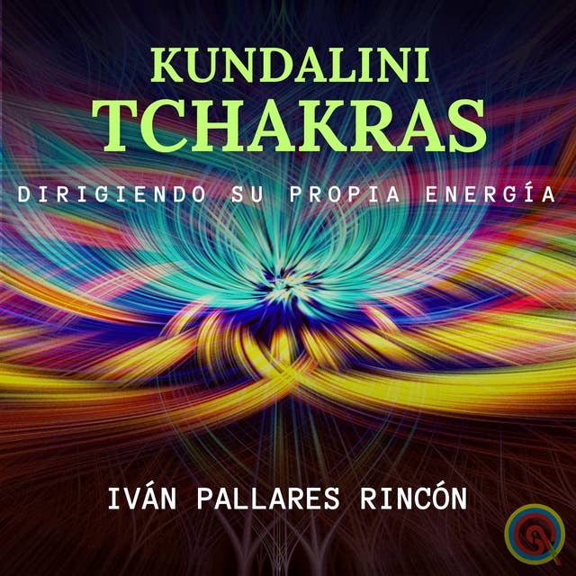KUNDALINI TCHAKRAS: DIRIGIENDO SU PROPIA ENERGÍA