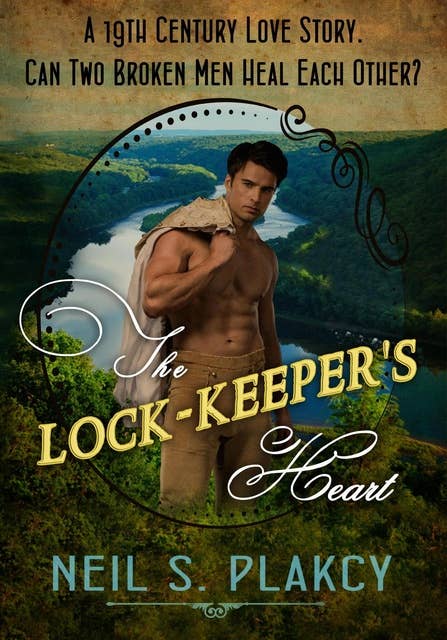 The Lock-Keeper's Heart: A 19th Century rural American hurt/comfort gay romance