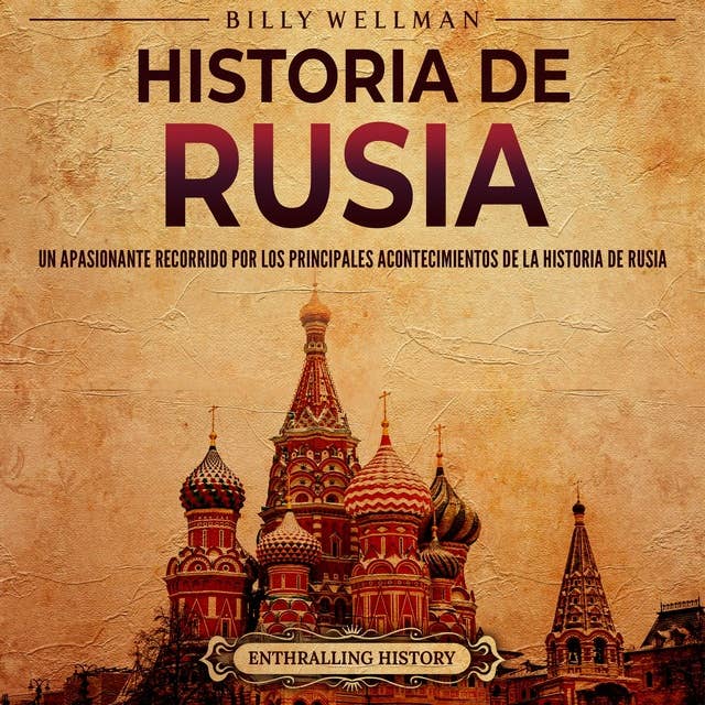 Historia de Rusia: Un apasionante recorrido por los principales acontecimientos de la historia de Rusia