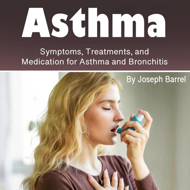 Asthma: Symptoms, Treatments, and Medication for Asthma and Bronchitis