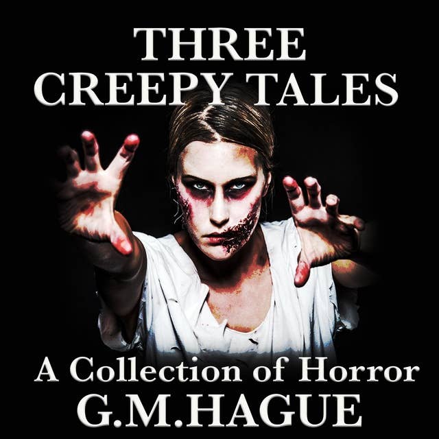 Three Creepy Tales: A Collection of Horror
