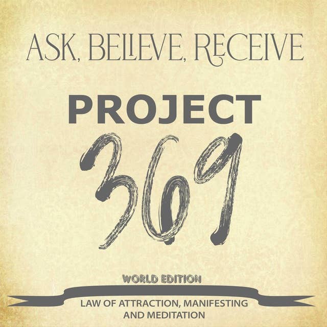 Project 369: Ask, Believe, Receive | Law of Attraction, Manifesting and Meditation