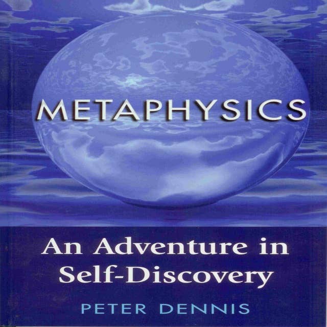 Metaphysics, An Adventure in Self-Discovery