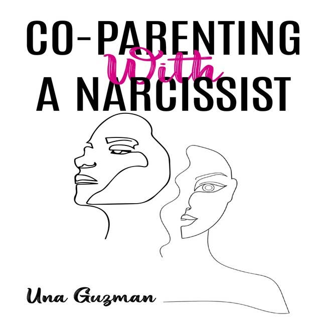 CO-PARENTING WITH A NARCISSIST: Divorcing a Narcissistic Ex and Moving on from an Addictive Partner. Finding a Way to Heal From Emotional Trauma While Yet Being a Good Mother (2022 Guide for Newbies)