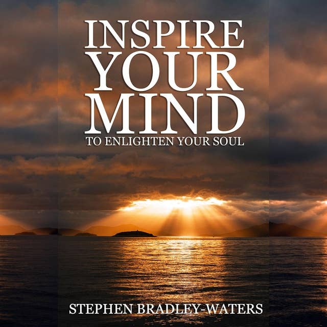 Inspire Your Mind to Enlighten Your Soul