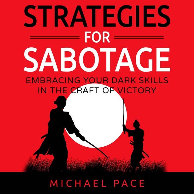 Strategies For Sabotage: Embracing Your Dark Skills In The Craft Of Victory
