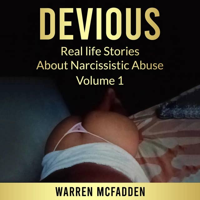DEVIOUS: Real life Stories About Narcissistic Abuse Volume 1