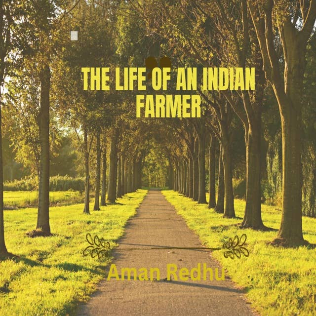 The Life of An indian Farmer