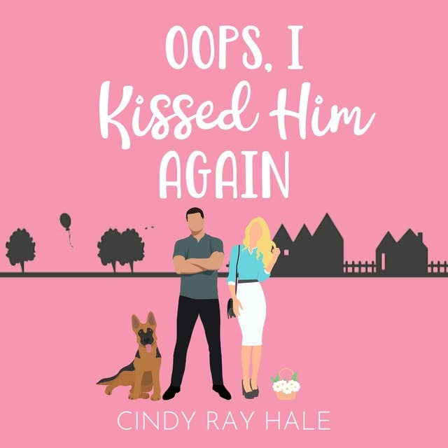 Oops, I Kissed Him Again: A Sweet Romantic Comedy