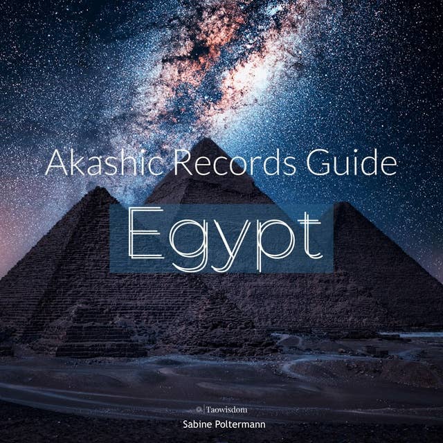 Akashic Records Guide Egypt: Tourguide with channelings from ancient sites in Egypt