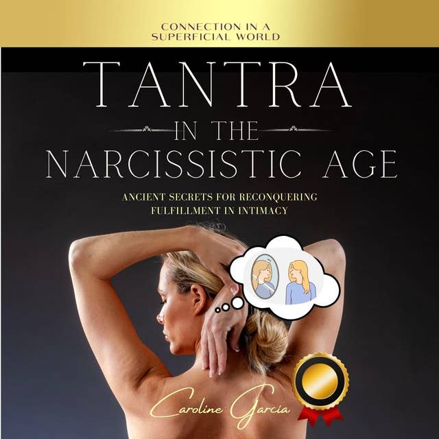 Tantra In The Narcissistic Age: Ancient Secrets For Reconquering Fulfillment In Intimacy