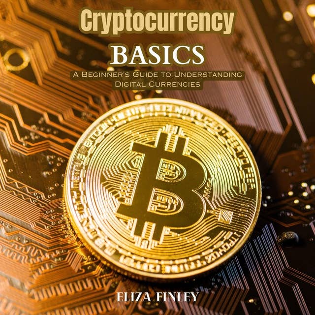 Cryptocurrency Basics: A Beginner's Guide to Understanding Digital Currencies