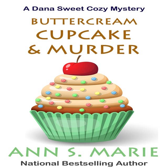 Buttercream Cupcake & Murder (A Dana Sweet Cozy Mystery Book 7)