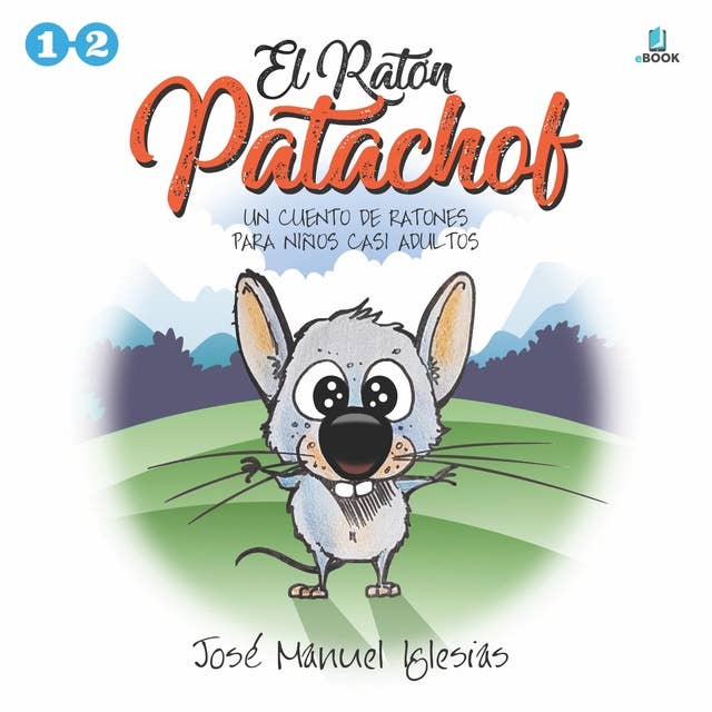 El ratón Patachof: Libro 1 (cuentos 1 y 2): Un cuento de ratones para niños casi adultos