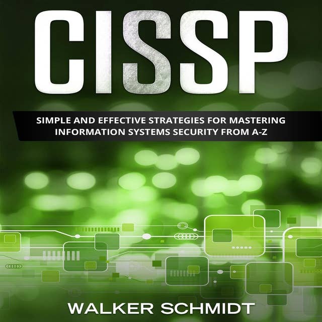 CISSP: Simple and Effective Strategies for Mastering Information Systems Security from A-Z