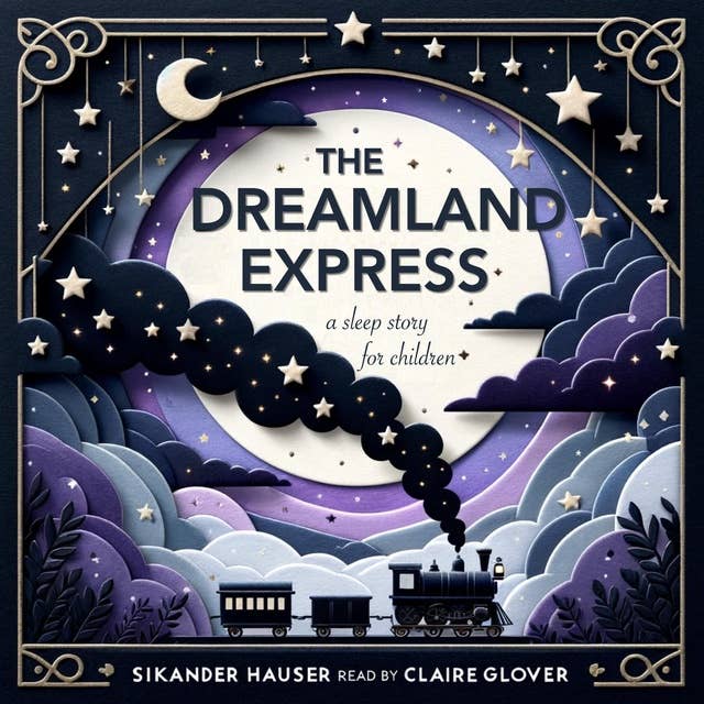 The Dreamland Express: A Sleep Story for Children