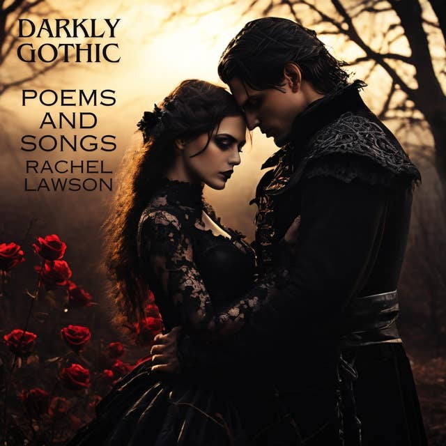 Darkly Gothic: Poems And Songs
