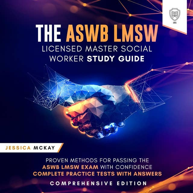 The ASWB LMSW Licensed Master Social Worker Study Guide Comprehensive Edition: Proven Methods for Passing the ASWB LMSW Exam with Confidence - Complete Practice Tests With Answers