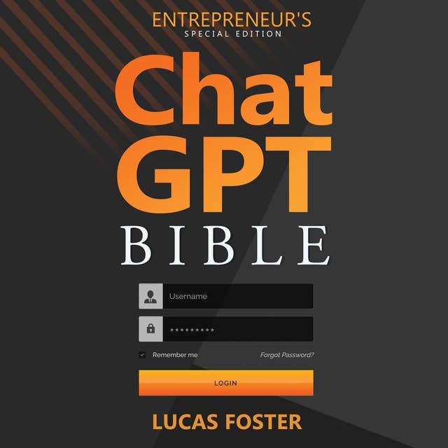 Chat GPT Bible - Entrepreneur's Special Edition: Unlocking Secret AI-Powered Strategies for Unprecedented Business Growth