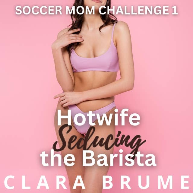 Hotwife Seducing the Barista: An Erotic Short Story