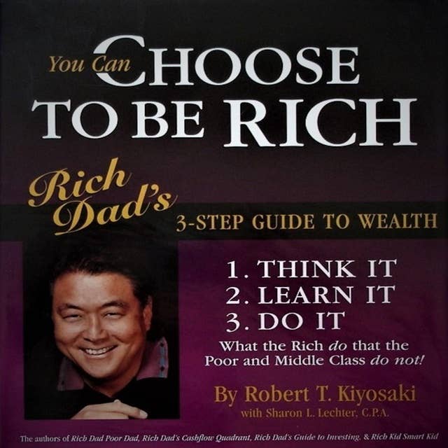 CHOOSE TO BE RICH: 3 STEP GUIDE TO WEALTH - Investing In Paper Assets / Businesses And Real Estate