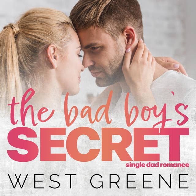 The Bad Boy's Secret: A Single Dad Romance