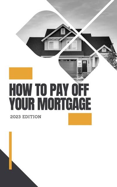 How to Pay Off Your Mortgage